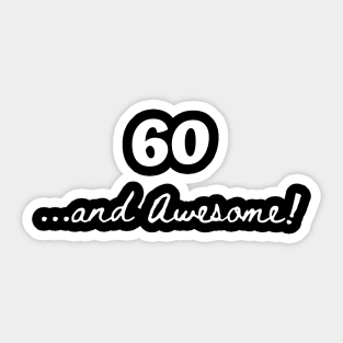 60 and awesome – 60 year old Sticker